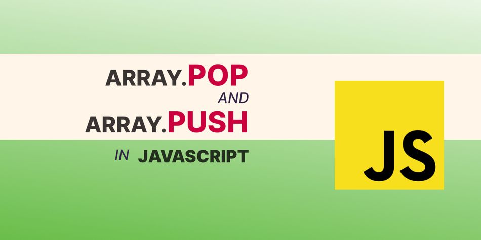 JavaScript Array Methods: Pop and Push