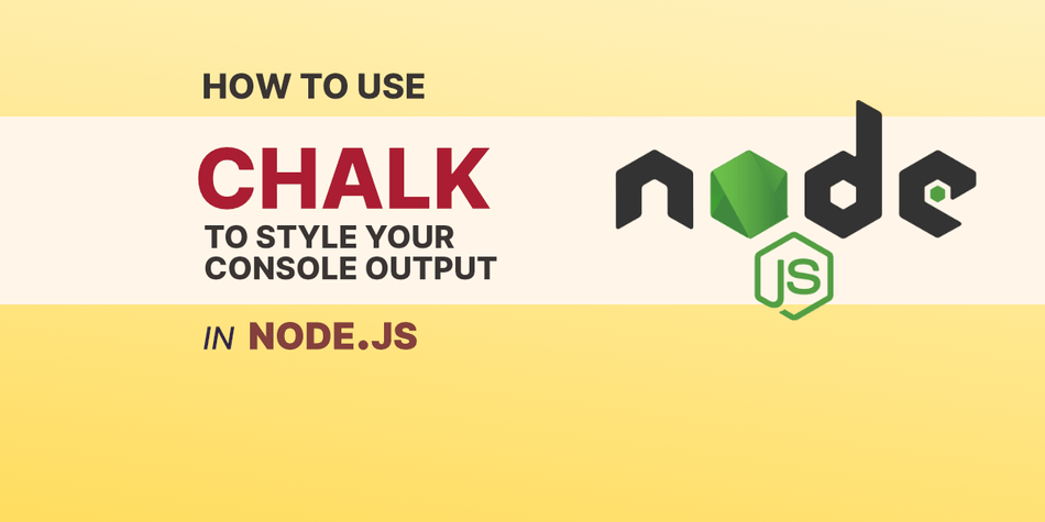 How To Style Your Console Output in Node.js With Chalk
