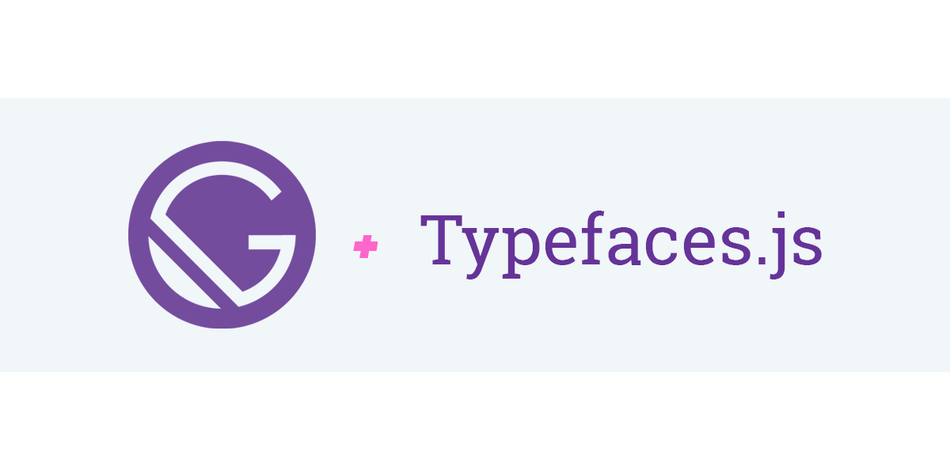 Speed Tip: Use Typefaces.js in Gatsby to Locally Host Fonts