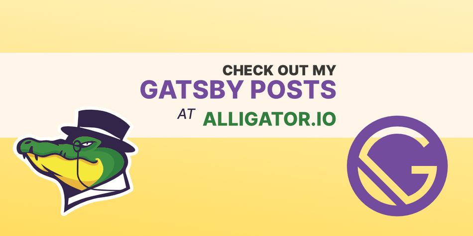 My Gatsby Articles on Alligator.io